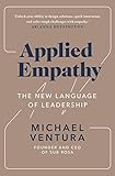 Applied Empathy The New Language Of Leadership English Edition