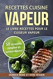 Recettes Cuisine Vapeur Le Livre Recettes Pour Le Cuiseur Vapeur 50 Recettes Simples Et Savoureuses