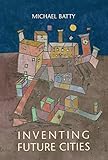 Inventing Future Cities The Mit Press English Edition