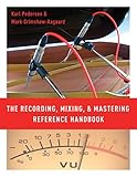 The Recording Mixing And Mastering Reference Handbook English Edition