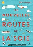 Les Nouvelles Routes De La Soie Lmergence Dun Nouveau Monde
