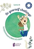 Be Yourself Challenge: Le Programme Pour Te Lib%C3%A9rer Et Te R%C3%A9aliser