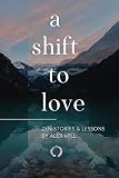 A Shift To Love Zen Stories And Lessons By Alex Mill English Edition