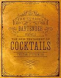 The Curious Bartender Volume Ii The New Testament Of Cocktails English Edition