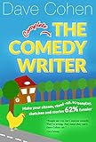 The Complete Comedy Writer Make Your Sitcom Standup Screenplay Sketches And Stories 62 Funnier English Edition