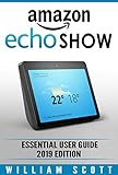 Amazon Echo Show 2nd Generation Essential User Guide For Echo Show And Alexa Make The Best Use Of The Allnew Echo Show Amazon Echo Show Echo Show Amazon Echo User Manual Amazon Echo Alexa
