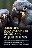 Scientific Foundations Of Zoos And Aquariums Their Role In Conservation And Research English Edition