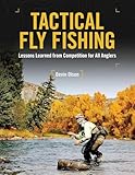 Tactical Fly Fishing Lessons Learned From Competition For All Anglers English Edition