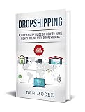 Dropshipping A Step By Step Guide On How To Make Money Online With Dropshipping English Edition