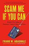 Scam Me If You Can Simple Strategies To Outsmart Todays Ripoff Artists