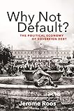 Why Not Default The Political Economy Of Sovereign Debt English Edition
