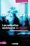 Les Nouvelles Sociologies Du Travail Introduction La Sociologie De Lactivit Ouvertures Sociologiques