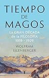 Tiempo De Magos La Gran Dcada De La Filosofa 19191929 Spanish Edition
