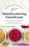 Fermentation Made Easy Mouthwatering Sauerkraut Master An Ancient Art Of Preservation Grow Your Own Probiotics And Supercharge Your Gut Health English Edition