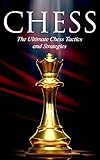 Chess The Ultimate Chess Tactics And Strategies English Edition