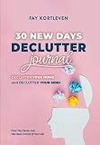 30 New Days Declutter Journal Declutter Your Home And Declutter Your Mind English Edition
