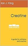 Creatine A Guide For Athletes And Coaches English Edition