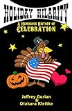Holiday Hilarity A Humorous History Of Celebration English Edition