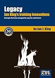 Legacy Ian Kings Training Innovations Concepts That Have Changed The Way The World Trains English Edition