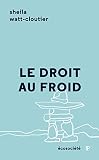 Le Droit Au Froid: Le Combat D%E2%80%99une Femme Pour Prot%C3%A9ger Sa Culture, L%E2%80%99arctique Et La Plan%C3%A8te (parcours)
