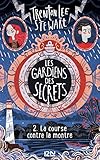 Les Gardiens Des Secrets Tome 02 : La Course Contre La Montre