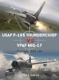 Usaf F105 Thunderchief Vs Vpaf Mig17 Vietnam 196568 Duel Book 95 English Edition