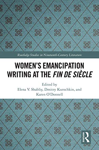 Women's Emancipation Writing at the Fin de Siecle (By: Elena V. Shabliy,Dmitry Kurochkin,O’Donnell Karen) cover