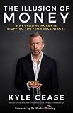 The Illusion Of Money Why Chasing Money Is Stopping You From Receiving It English Edition