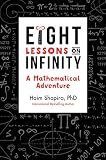 Eight Lessons On Infinity A Mathematical Adventure