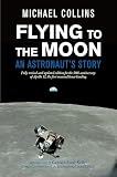 Flying To The Moon An Astronauts Story