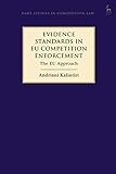 Evidence Standards In Eu Competition Enforcement The Eu Approach Hart Studies In Competition Law English Edition