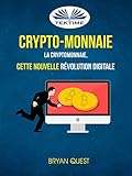 Cryptomonnaie La Cryptomonnaie Cette Nouvelle Rvolution Digitale
