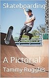 Skateboarding A Pictorial