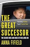 The Great Successor The Secret Rise And Rule Of Kim Jong Un