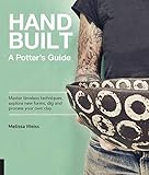 Handbuilt A Potters Guidemaster Timeless Techniques Explore New Forms Dig And Process Your Own Clay English Edition