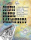 Curtis Creek Manifesto A Fully Illustrated Guide To The Stategy Finesse Tactics And Paraphernalia Of Fly Fishing English Edition