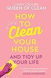 How To Clean Your House Easy Tips And Tricks To Keep Your Home Clean And Tidy Up Your Life English Edition