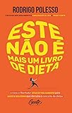 Este No Mais Um Livro De Dieta O Novo E Libertador Estilo De Vida Alimentar Para Sade E Boa Forma Que Derruba O Conceito De Dietas Portuguese Edition