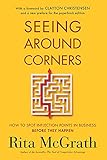 Seeing Around Corners How To Spot Inflection Points In Business Before They Happen English Edition