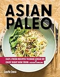 Asian Paleo Easy Fresh Recipes To Make Ahead Or Enjoy Right Now From I Heart Umami English Edition