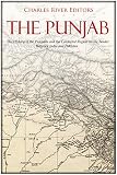 The Punjab The History Of The Punjabis And The Contested Region On The Border Between India And Pakistan