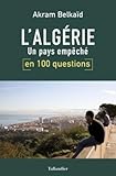 L'alg%C3%A9rie En 100 Questions : Un Pays Emp%C3%AAch%C3%A9