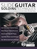 Slide Guitar Soloing Techniques Discover The Techniques And Secrets Of Modern Slide Guitar Playing Learn Slide Guitar Book 2 English Edition