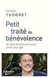 Petit Trait%C3%A9 De B%C3%A9n%C3%A9volence : Au Del%C3%A0 De La Bienveillance, Aimer Pour Agir