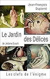 Le Jardin Des Dlices De Jrme Bosch Les Clefs De Lnigme