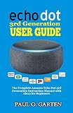 Echo Dot 3rd Generation User Guide The Complete Amazon Echo Dot 3rd Generation Instruction Manual With Alexa For Beginners Help For Echo Dot Setup W Free Ebook Pdf Amazon Alexa Books