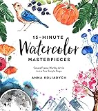 15minute Watercolor Masterpieces Create Frameworthy Art In Just A Few Simple Steps English Edition