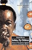 Indaba My Children African Tribal History Legends Customs And Religious Beliefs English Edition