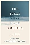 The Ideas That Made America A Brief History English Edition