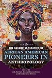 The Second Generation Of African American Pioneers In Anthropology English Edition
